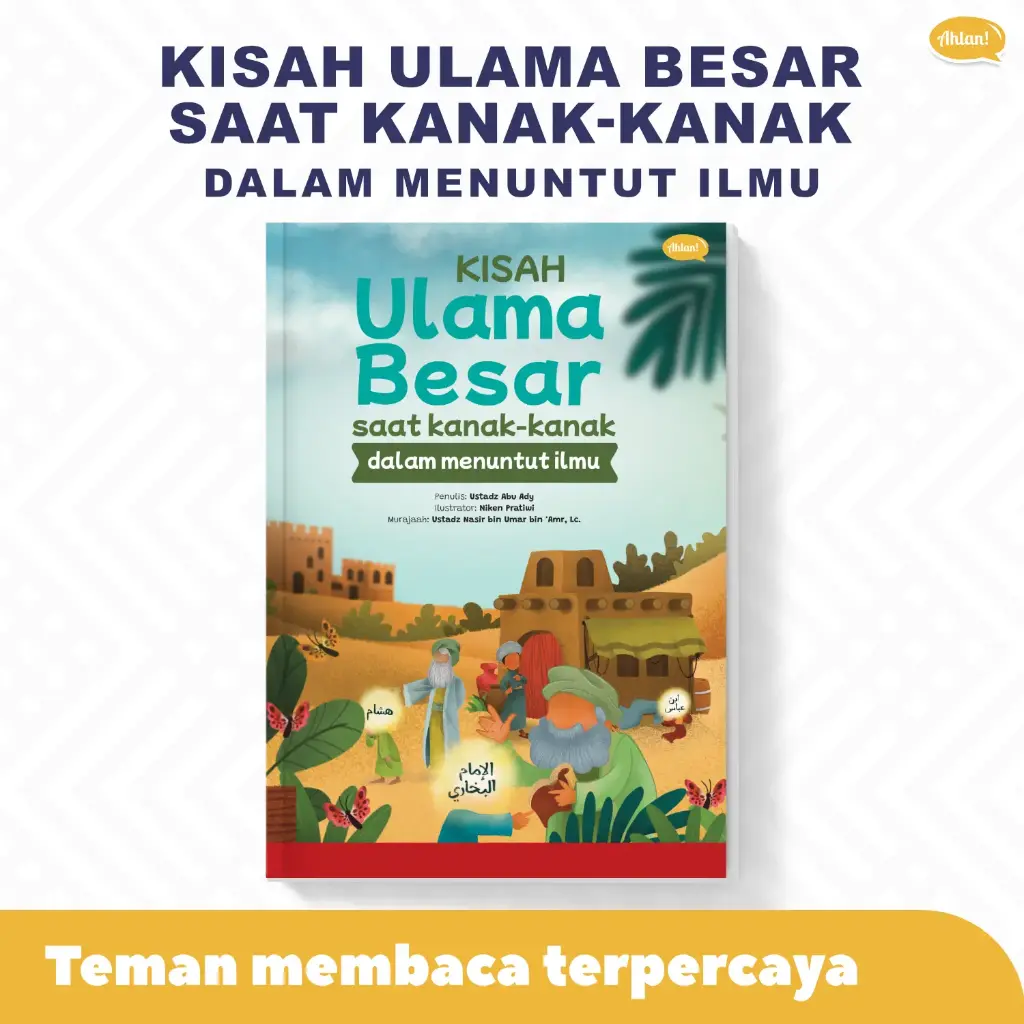 Kisah Ulama Besar saat kanak-kanak (Cetakan ke-3), Ahlan