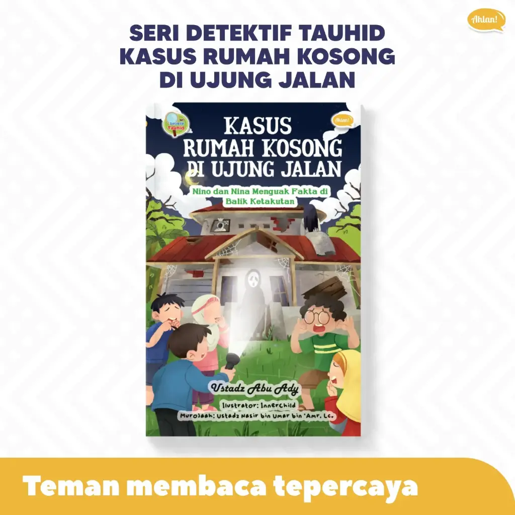 Seri Detektif Tauhid: Kasus Rumah Kosong Di Ujung Jalan, Ahlan