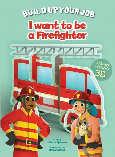 When I Grow Up: I Want to be a Firefighter